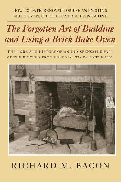 Bacon, R: Forgotten Art of Building and Using a Brick Bake O
