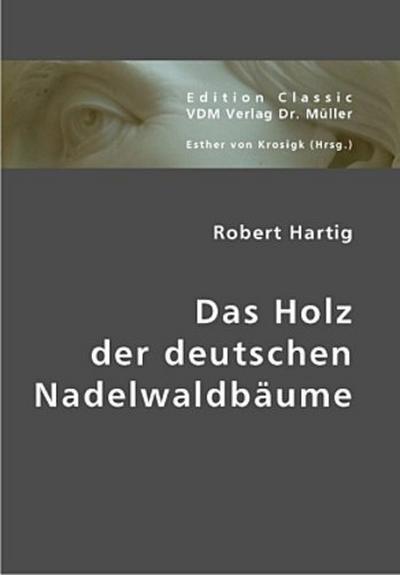 Das Holz der deutschen Nadelwaldbäume