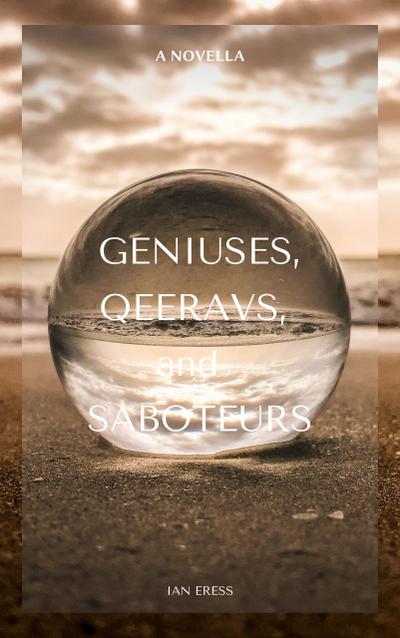 Geniuses, Qeeravs, and Saboteurs