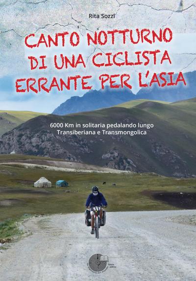 Canto notturno di una ciclista errante per l’Asia. 6000 km in solitaria pedalando lungo Transiberiana e Transmongolica