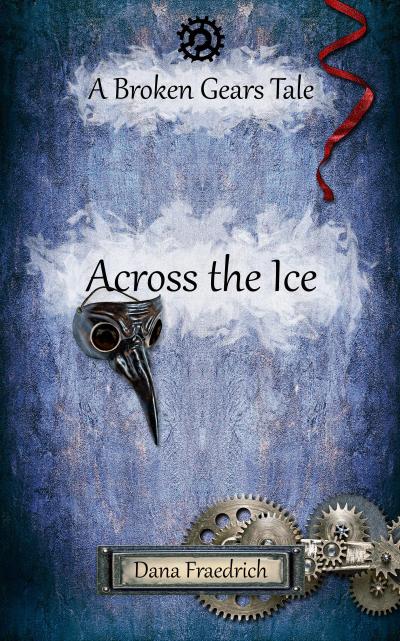 Across the Ice (Broken Gears, #3)