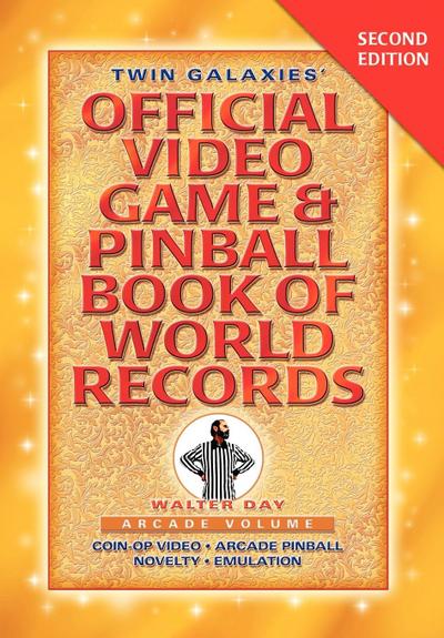 Twin Galaxies’ Official Video Game & Pinballbook of World Records; Arcade Volume, Second Edition
