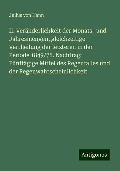Hann, J: II. Veränderlichkeit der Monats- und Jahresmengen