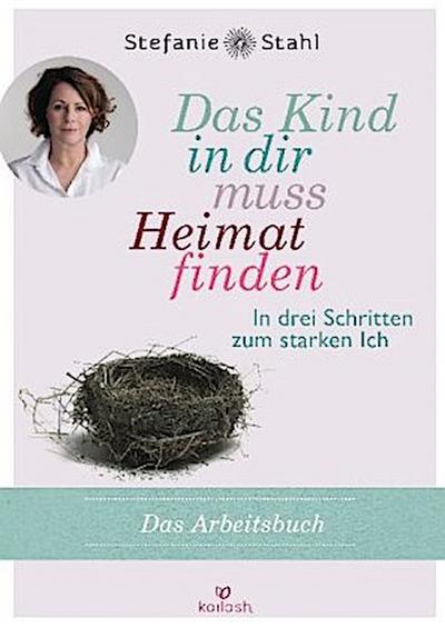 Das Kind in dir muss Heimat finden (Arbeitsbuch)