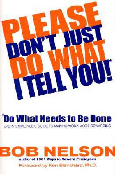 Please Don’t Just Do What I Tell You! Do What Needs to Be Done