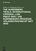 The Nuremberg Trials: International Criminal Law Since 1945