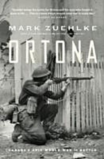Ortona : Canada’s Epic World War II Battle