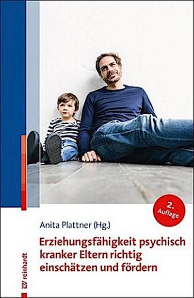 Erziehungsfähigkeit psychisch kranker Eltern richtig einschätzen und fördern