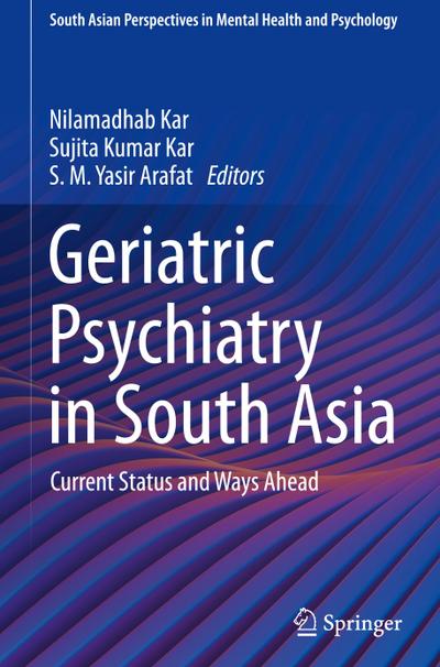 Geriatric Psychiatry in South Asia