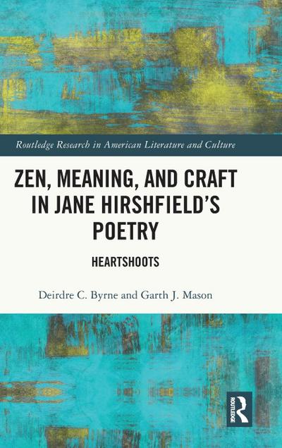 Zen, Meaning, and Craft in Jane Hirshfield’s Poetry