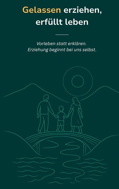 Gelassen erziehen, erfüllt leben