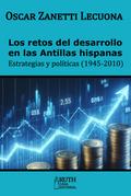 Los retos del desarrollo en las Antillas hispanas. Estrategias y políticas (1945-2010)