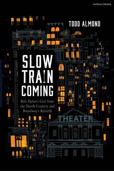Slow Train Coming: Bob Dylan’s Girl from the North Country and Broadway’s Rebirth