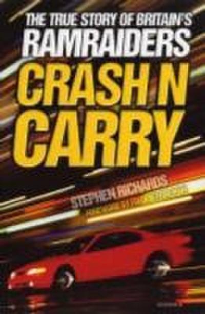 Crash N Carry: The True Story of Britain’s Ramraiders