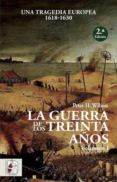 La Guerra de los Treinta Años I : una tragedia europea, 1618-1630