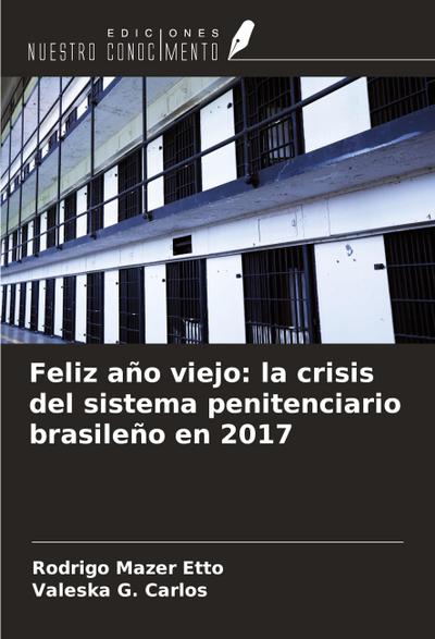 Feliz año viejo: la crisis del sistema penitenciario brasileño en 2017