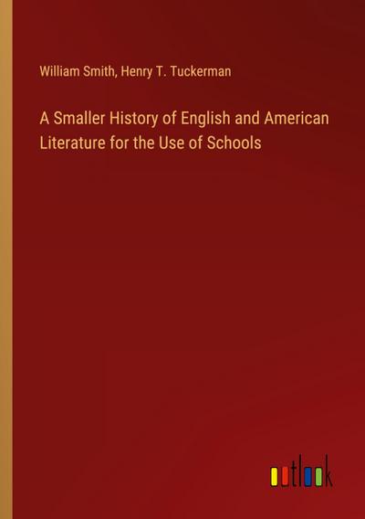 A Smaller History of English and American Literature for the Use of Schools