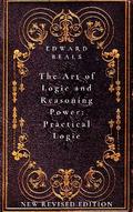 The Art of Logic and Reasoning Power: Practical Logic