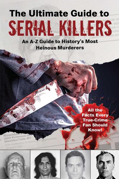 The Ultimate Guide to Serial Killers