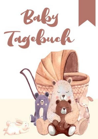 Baby Tagebuch: Logbuch für Mütter Eltern und ihre Babys