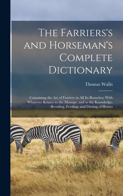 The Farriers’s and Horseman’s Complete Dictionary