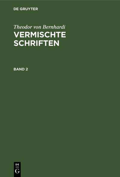 Theodor von Bernhardi: Vermischte Schriften. Band 2