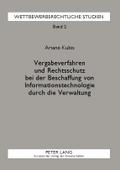 Vergabeverfahren und Rechtsschutz bei der Beschaffung von Informationstechnologie durch die Verwaltung