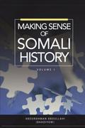 MAKING SENSE OF SOMALI HISTORY