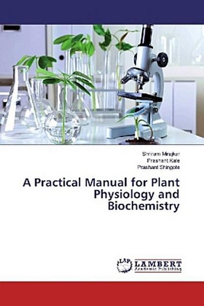 A Practical Manual for Plant Physiology and Biochemistry