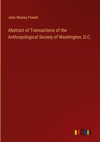 Abstract of Transactions of the Anthropological Society of Washington, D.C.
