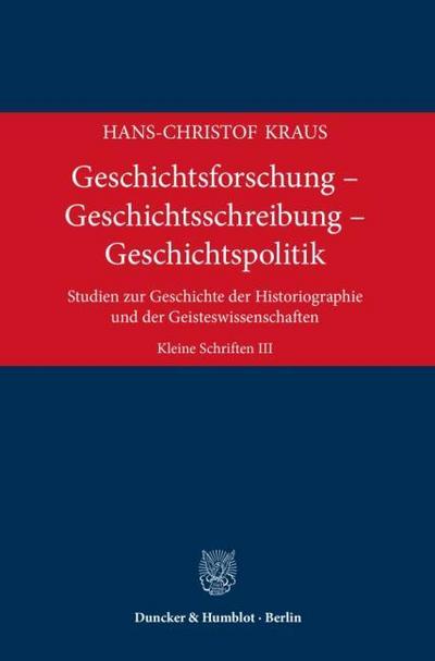 Geschichtsforschung - Geschichtsschreibung - Geschichtspolitik