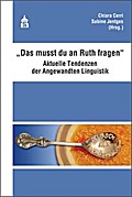 &#34;Das musst du an Ruth fragen&#34;: Aktuelle Tendenzen der Angewandten Linguistik