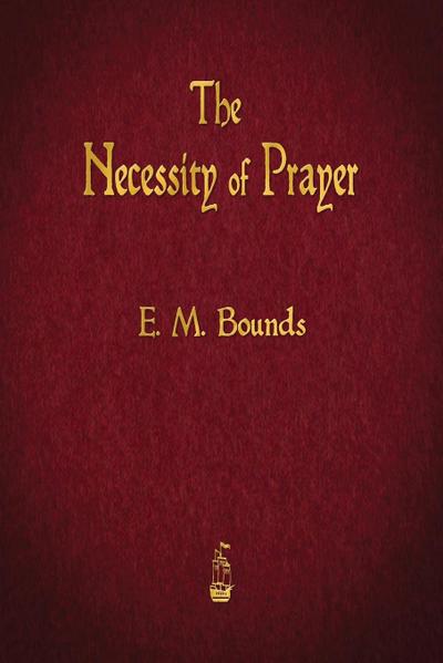 The Necessity of Prayer