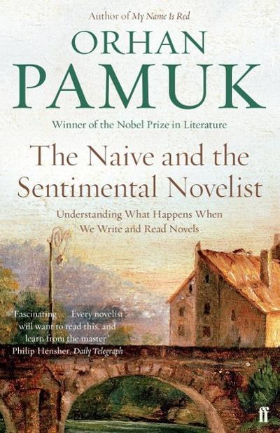 The Naive and the Sentimental Novelist - Orhan Pamuk