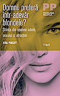 Domnii prefera într-adevar blondele? ¿tiin¿a din spatele iubirii, sexului ¿i atrac¿iei