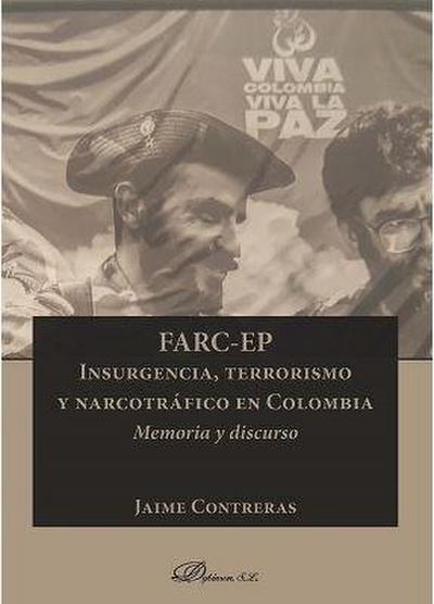 FARC-EP : insurgencia, terrorismo y narcotráfico en Colombia : memoria y discurso