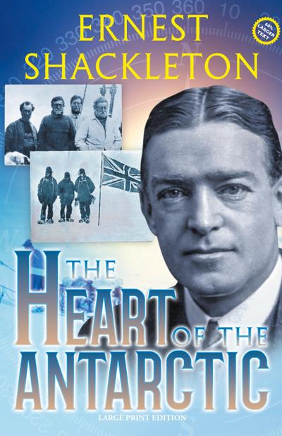 The Heart of the Antarctic (Annotated, Large Print)