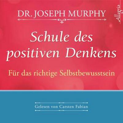 Schule des positiven Denkens - Für das richtige Selbstbewusstsein