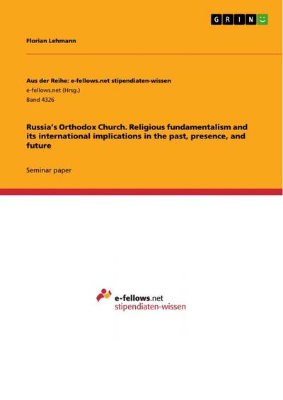 Russia’s Orthodox Church. Religious fundamentalism and its international implications in the past, presence, and future