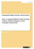 How to Upgrade Pakistani Textile Industry ? Effects of Lean Techniques on the Company¿s Productivity