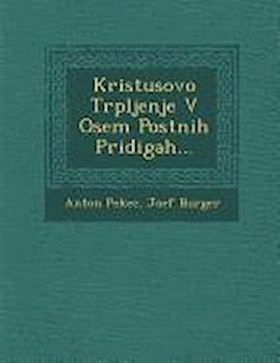 Kristusovo Trpljenje V Osem Postnih Pridigah...