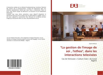 "La gestion de l’image de soi , l’ethos", dans les interactions televisées