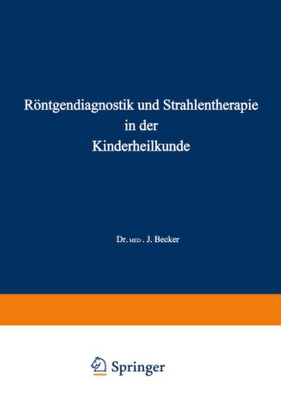 Röntgendiagnostik und Strahlentherapie in der Kinderheilkunde