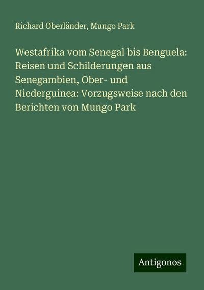 Oberländer, R: Westafrika vom Senegal bis Benguela: Reisen u