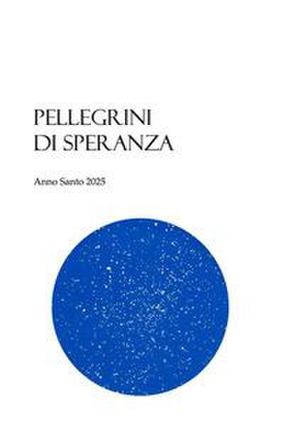 Toso, M: Pellegrini di speranza. Anno Santo 2025