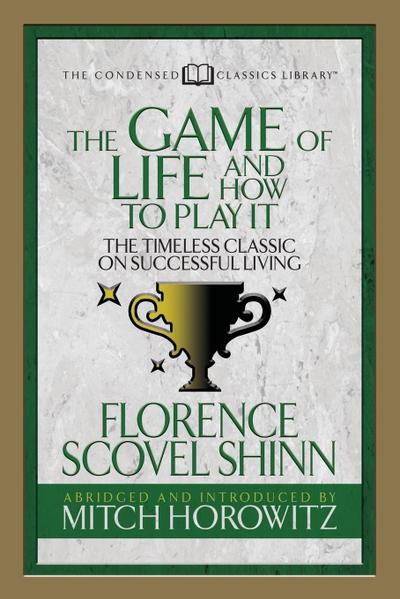 The Game of Life and How to Play It (Condensed Classics)