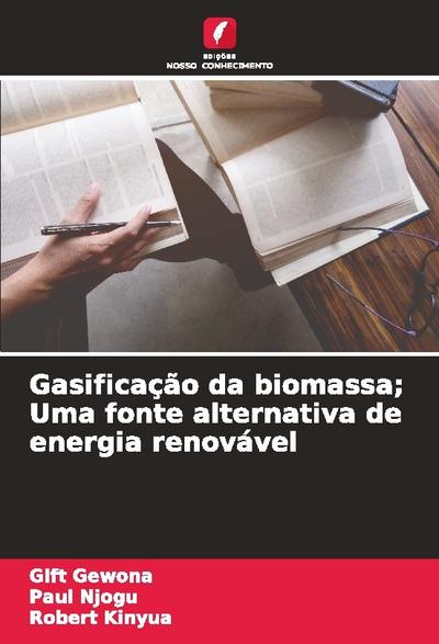 Gasificação da biomassa; Uma fonte alternativa de energia renovável