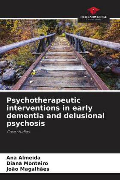 Psychotherapeutic interventions in early dementia and delusional psychosis