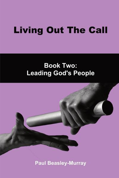 Living Out The Call Book 2: Leading God’s People