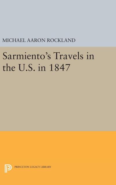 Sarmiento’s Travels in the U.S. in 1847